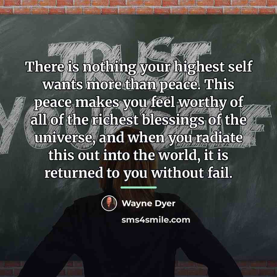 “There is nothing your highest self wants more than peace.…” quote by Wayne Dyer