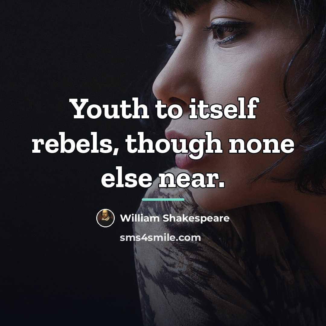 “Youth to itself rebels, though none else near.…” quote by William Shakespeare
