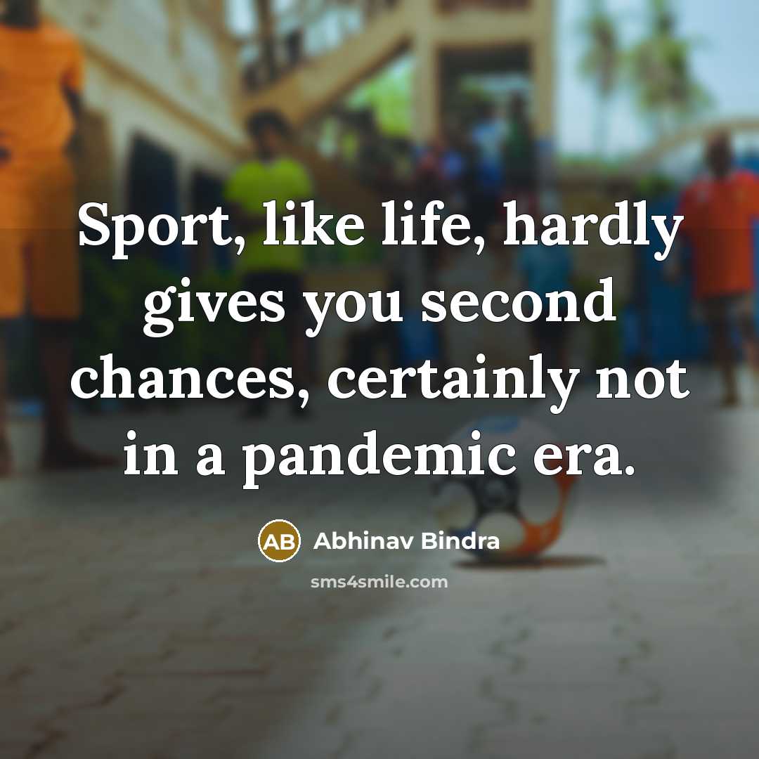 “Sport, like life, hardly gives you second chances, certainly not…” quote by Abhinav Bindra