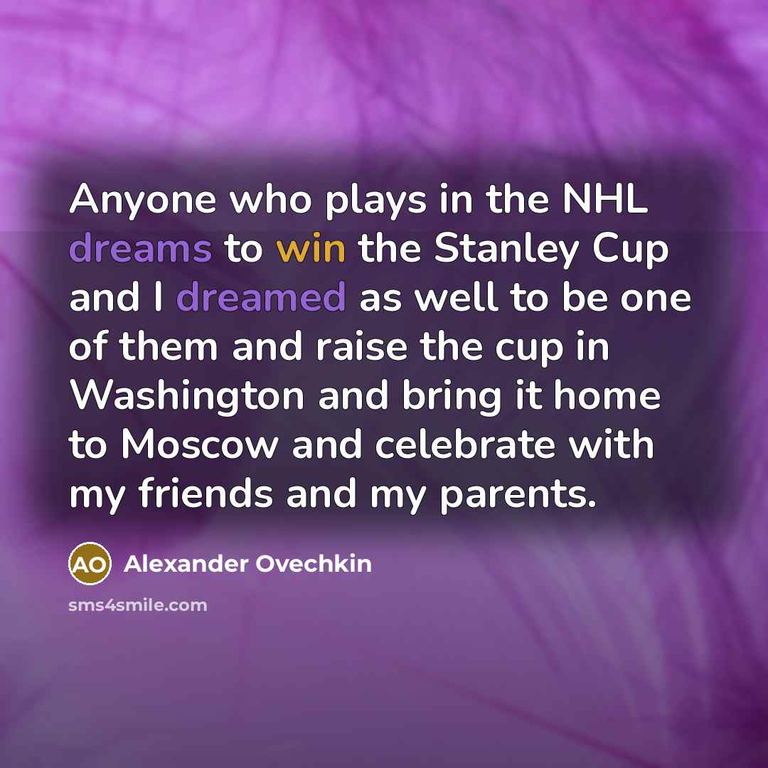 “Anyone who plays in the NHL dreams to win the…” quote by Alexander Ovechkin