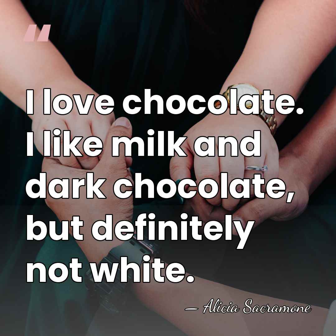 I love chocolate. I like milk and dark chocolate, but definitely not&hellip; - Alicia Sacramone