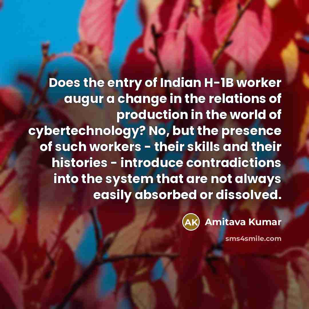 “Does the entry of Indian H-1B worker augur a change…” quote by Amitava Kumar