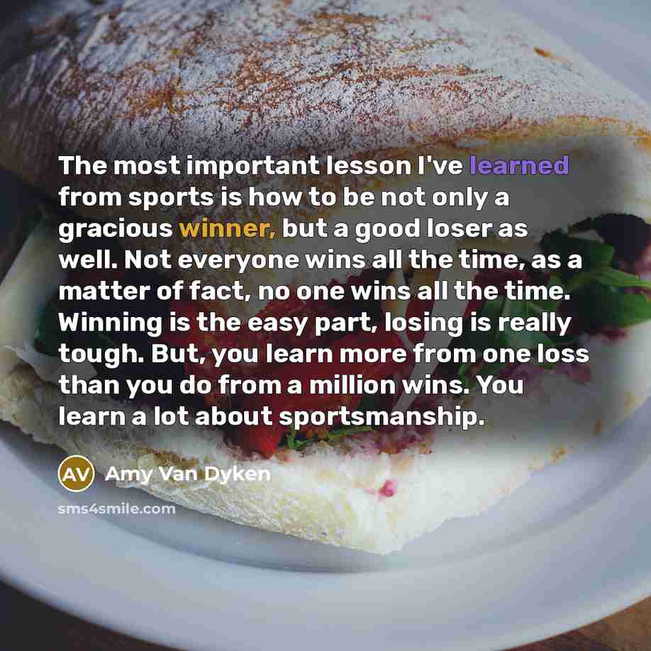 “The most important lesson I've learned from sports is how…” quote by Amy Van Dyken