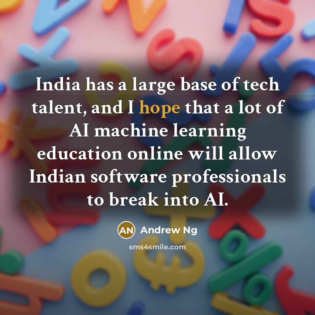 “India has a large base of tech talent, and I…” quote by Andrew Ng
