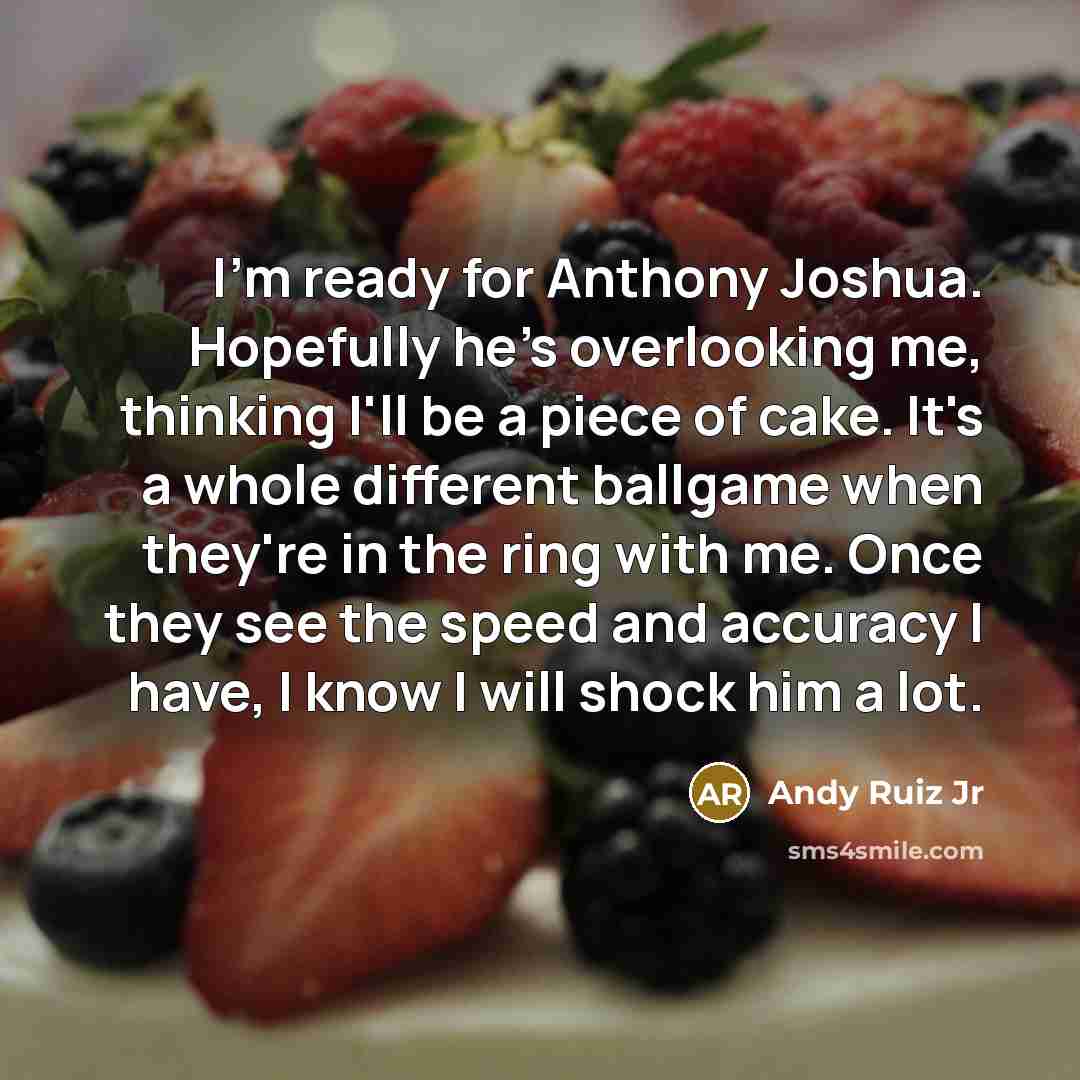 “I'm ready for Anthony Joshua. Hopefully he's overlooking me, thinking…” quote by Andy Ruiz Jr