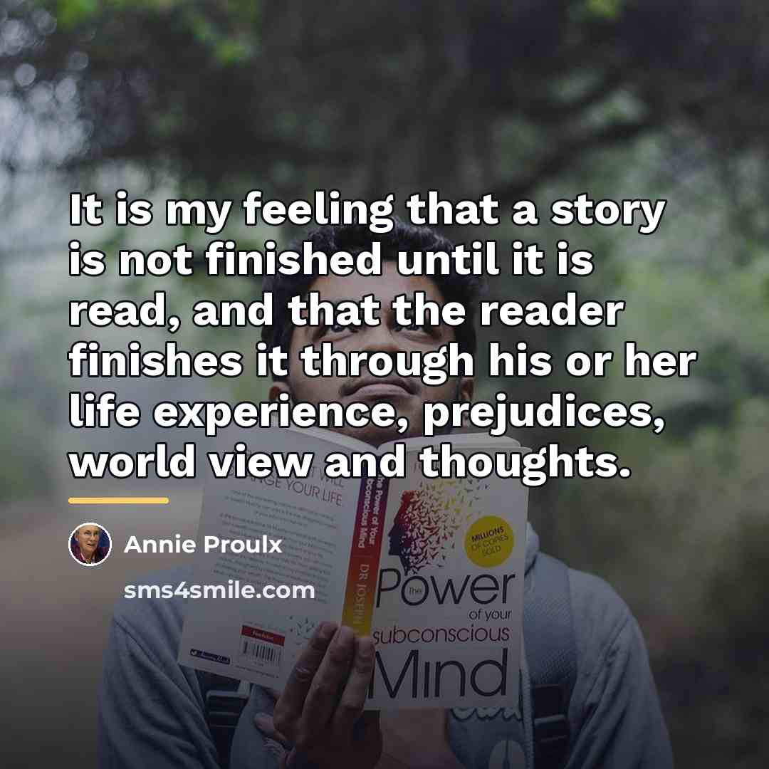 “It is my feeling that a story is not finished…” quote by Annie Proulx