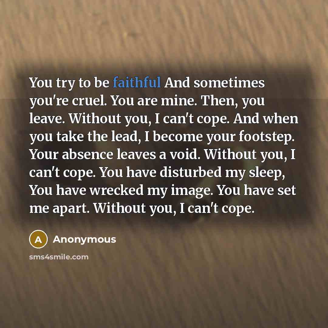 “You try to be faithful And sometimes you're cruel. You…” quote by Anonymous