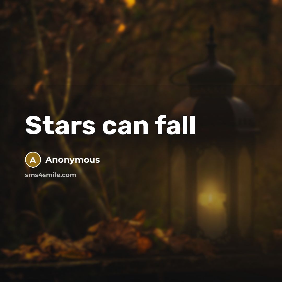 “Stars can fall…” quote by Anonymous