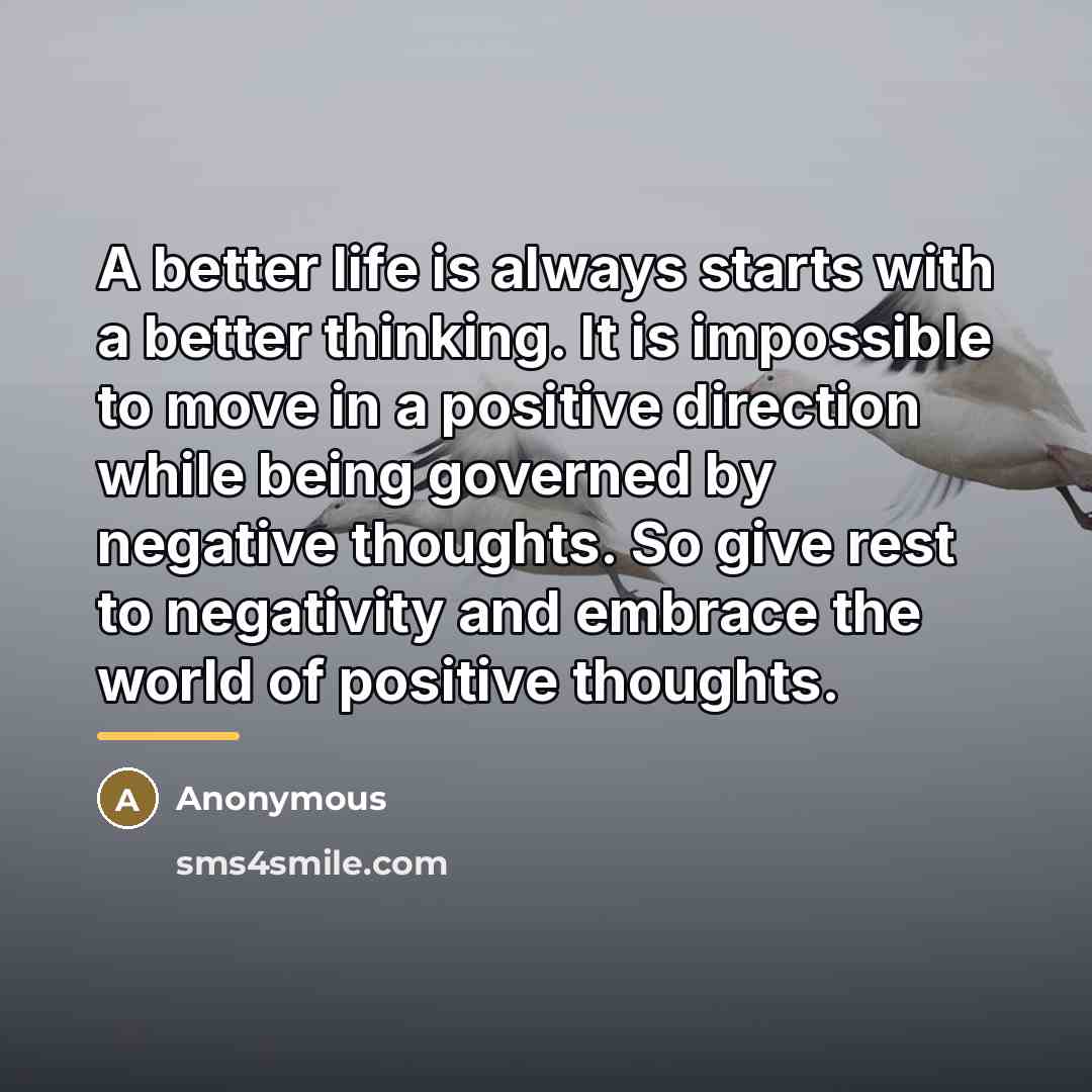 “A better life is always starts with a better thinking.…” quote by Anonymous