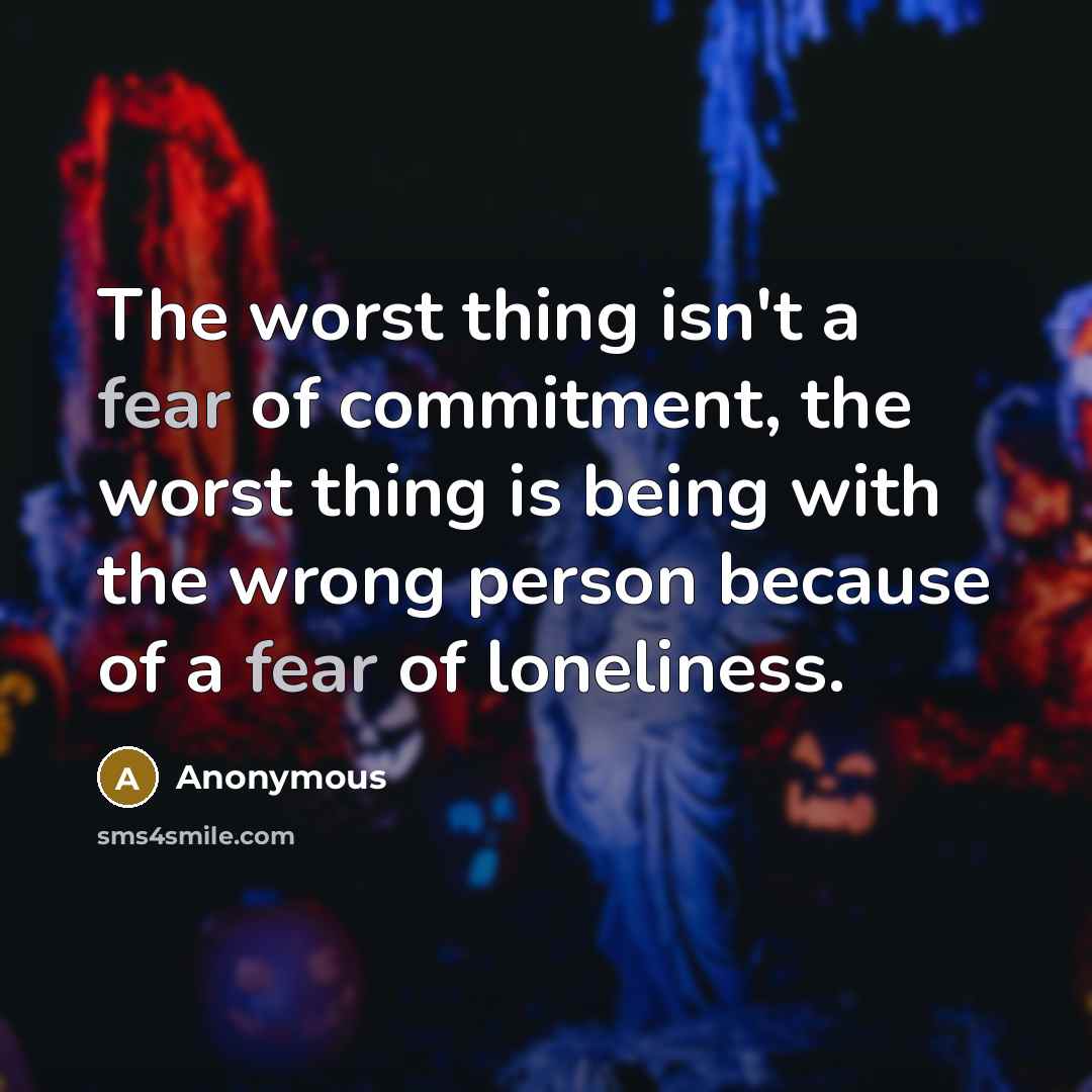 “The worst thing isn't a fear of commitment, the worst…” quote by Anonymous