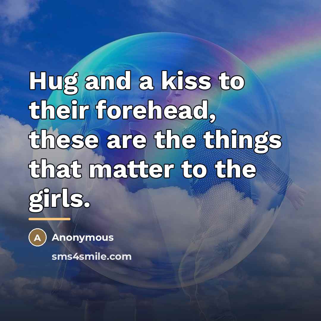 “Hug and a kiss to their forehead, these are the…” quote by Anonymous
