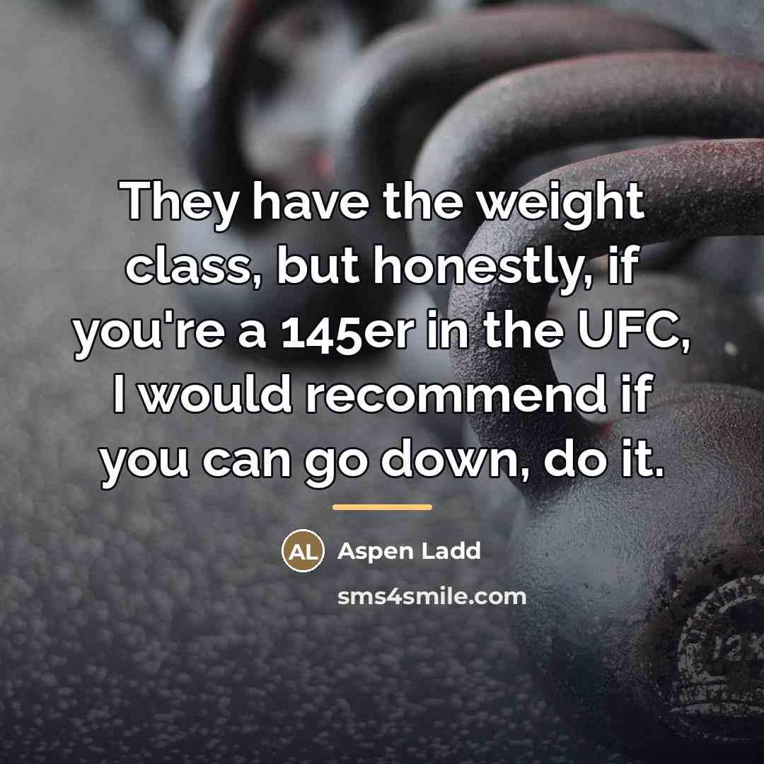 “They have the weight class, but honestly, if you're a…” quote by Aspen Ladd