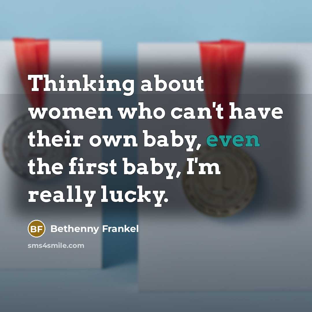 “Thinking about women who can't have their own baby, even…” quote by Bethenny Frankel