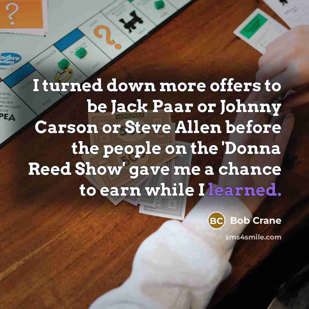 “I turned down more offers to be Jack Paar or…” quote by Bob Crane