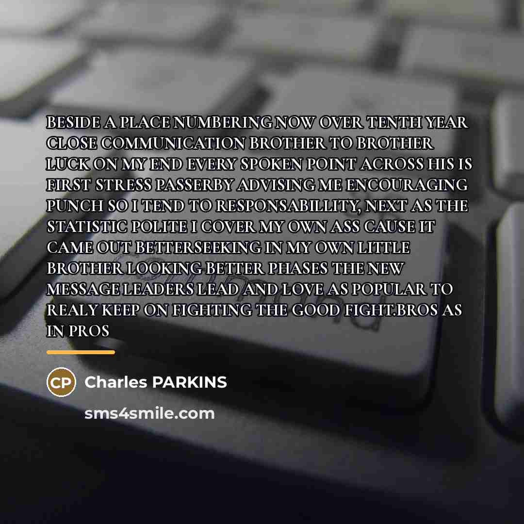 “BESIDE A PLACE NUMBERING NOW OVER TENTH YEAR CLOSE COMMUNICATION…” quote by Charles PARKINS