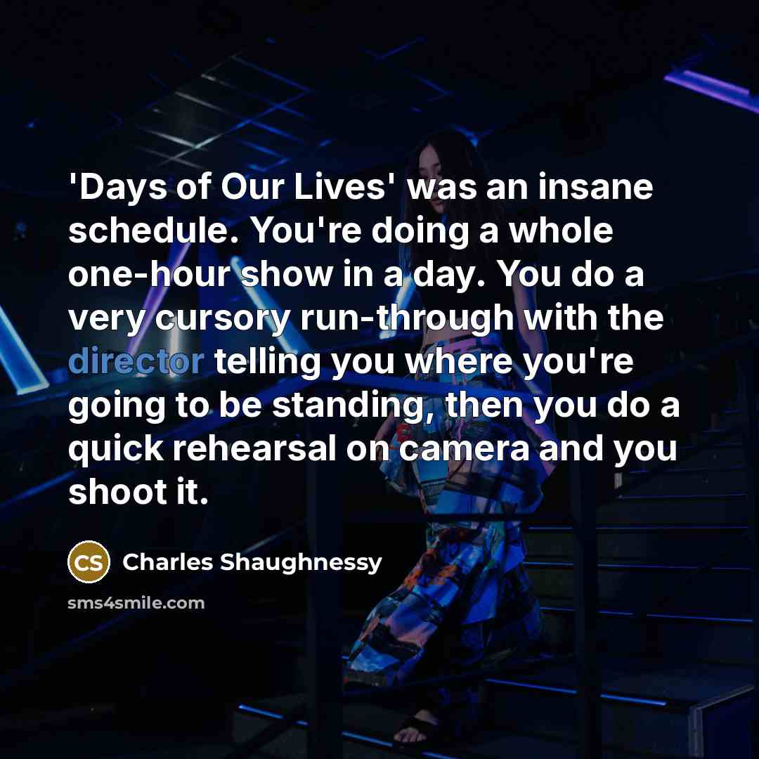 “'Days of Our Lives' was an insane schedule. You're doing…” quote by Charles Shaughnessy