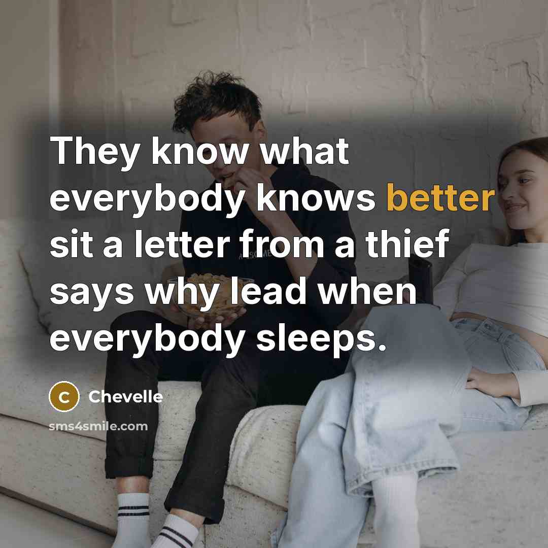 “They know what everybody knows better sit a letter from a thief says why lead when everybody sleeps.” quote by Chevelle