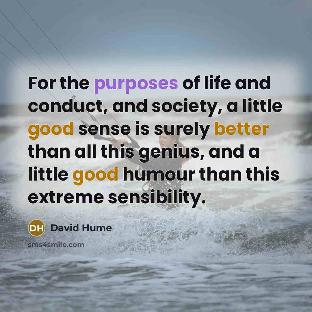 “For the purposes of life and conduct, and society, a…” quote by David Hume