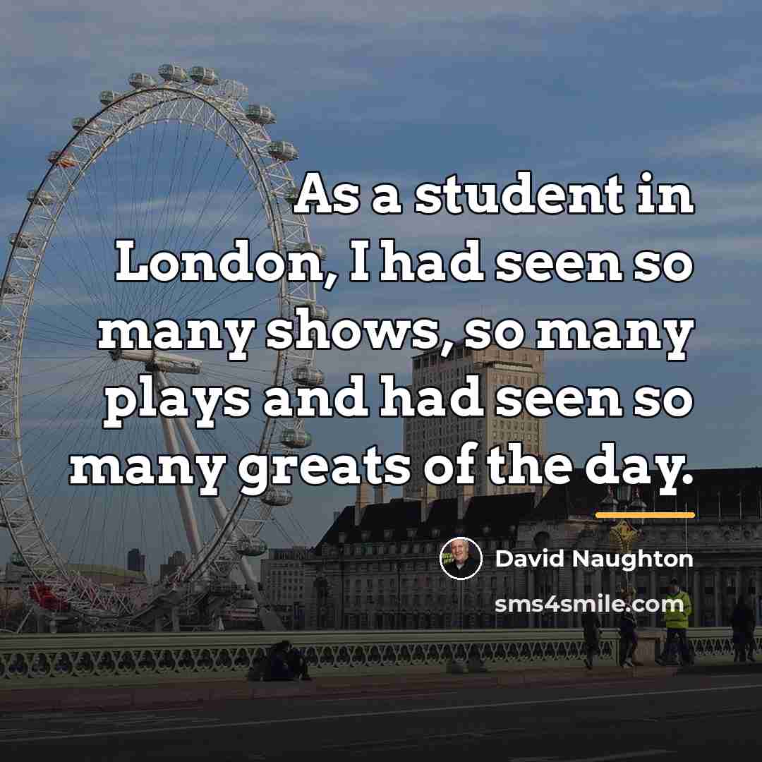 “As a student in London, I had seen so many…” quote by David Naughton