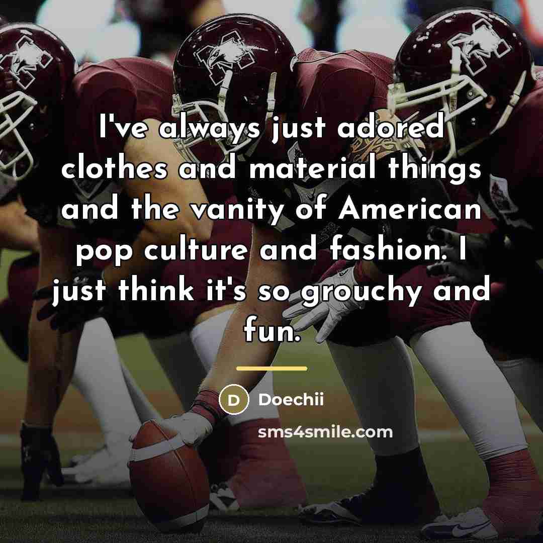 “I've always just adored clothes and material things and the…” quote by Doechii