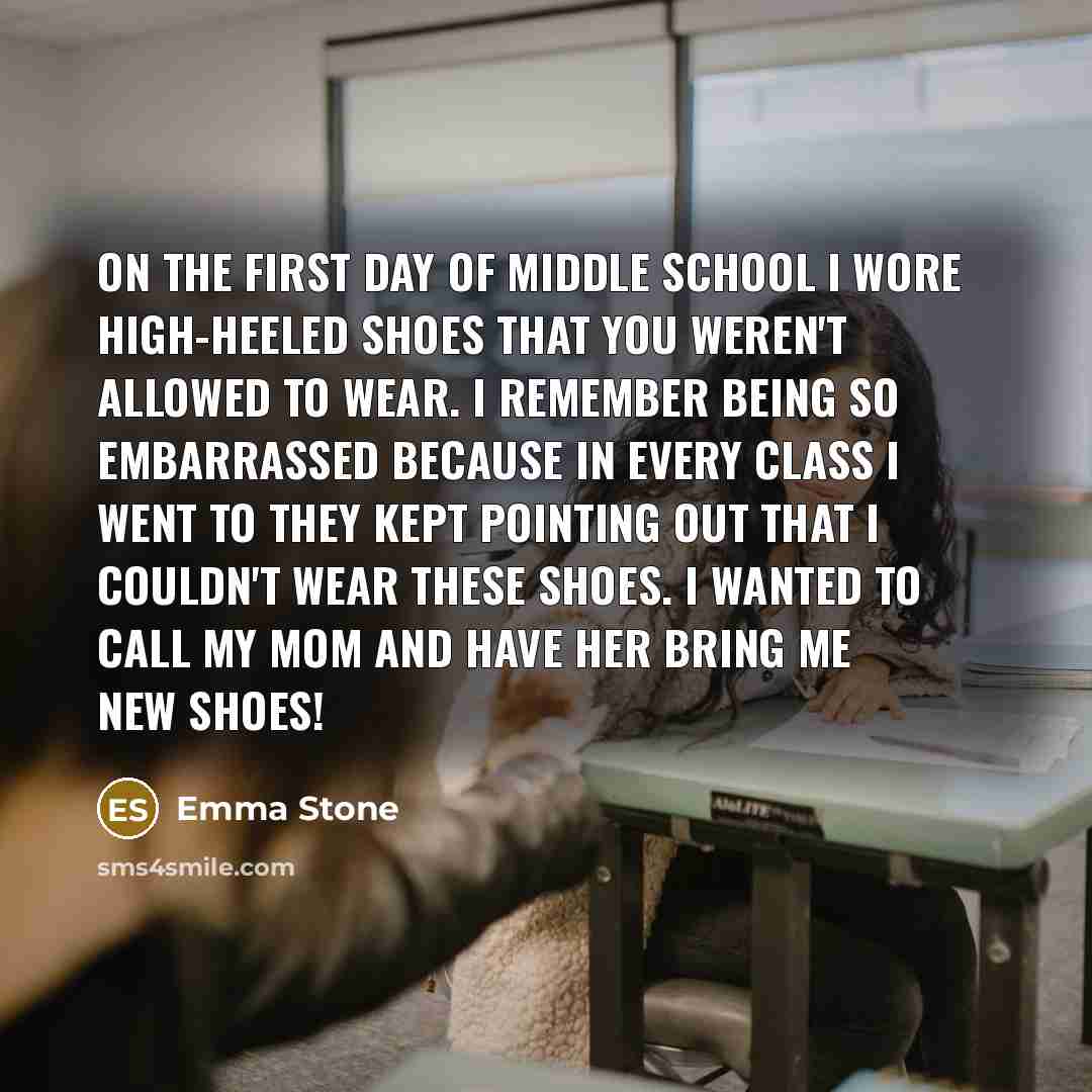 “On the first day of middle school I wore high-heeled…” quote by Emma Stone