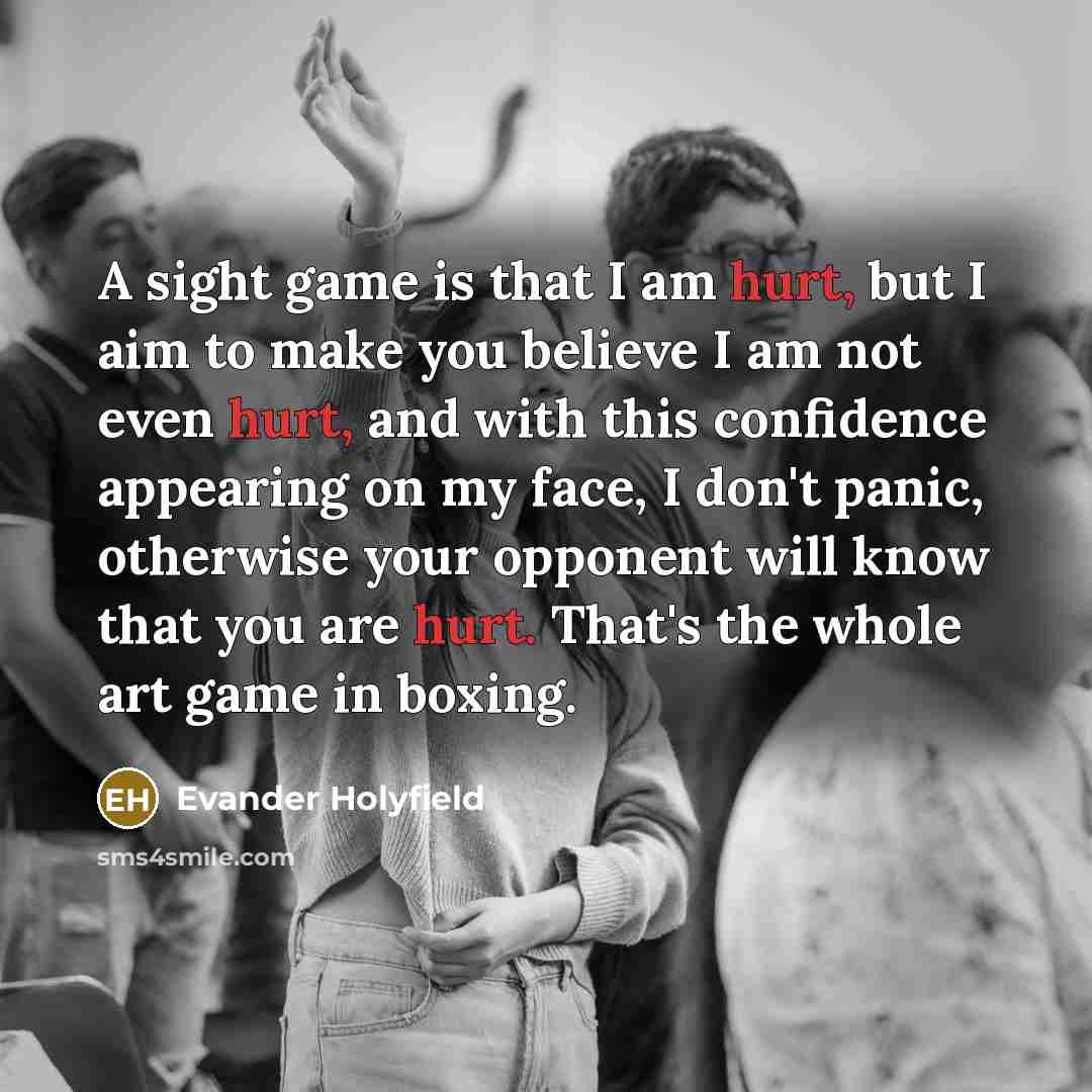“A sight game is that I am hurt, but I…” quote by Evander Holyfield