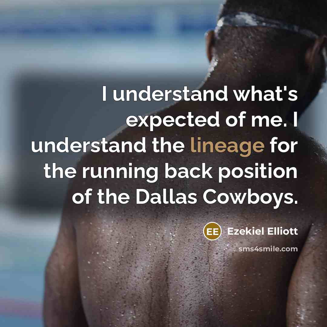 “I understand what's expected of me. I understand the lineage…” quote by Ezekiel Elliott