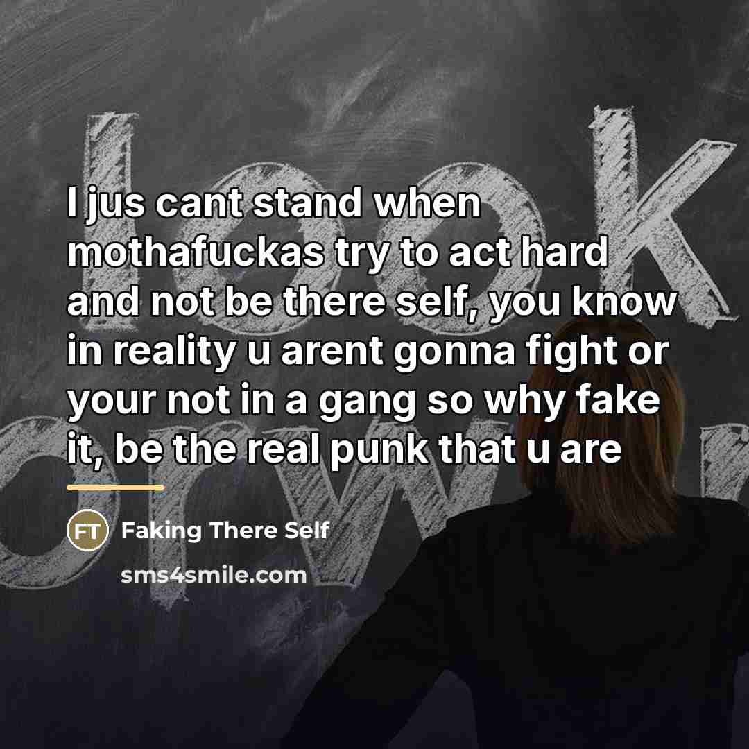 “I jus cant stand when mothafuckas try to act hard…” quote by Faking There Self