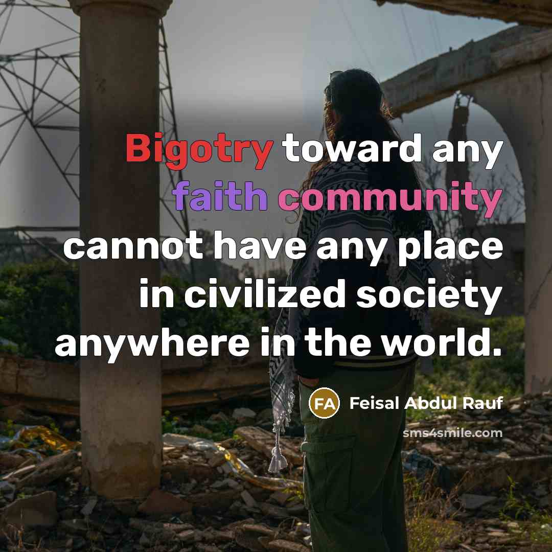 “Bigotry toward any faith community cannot have any place in…” quote by Feisal Abdul Rauf