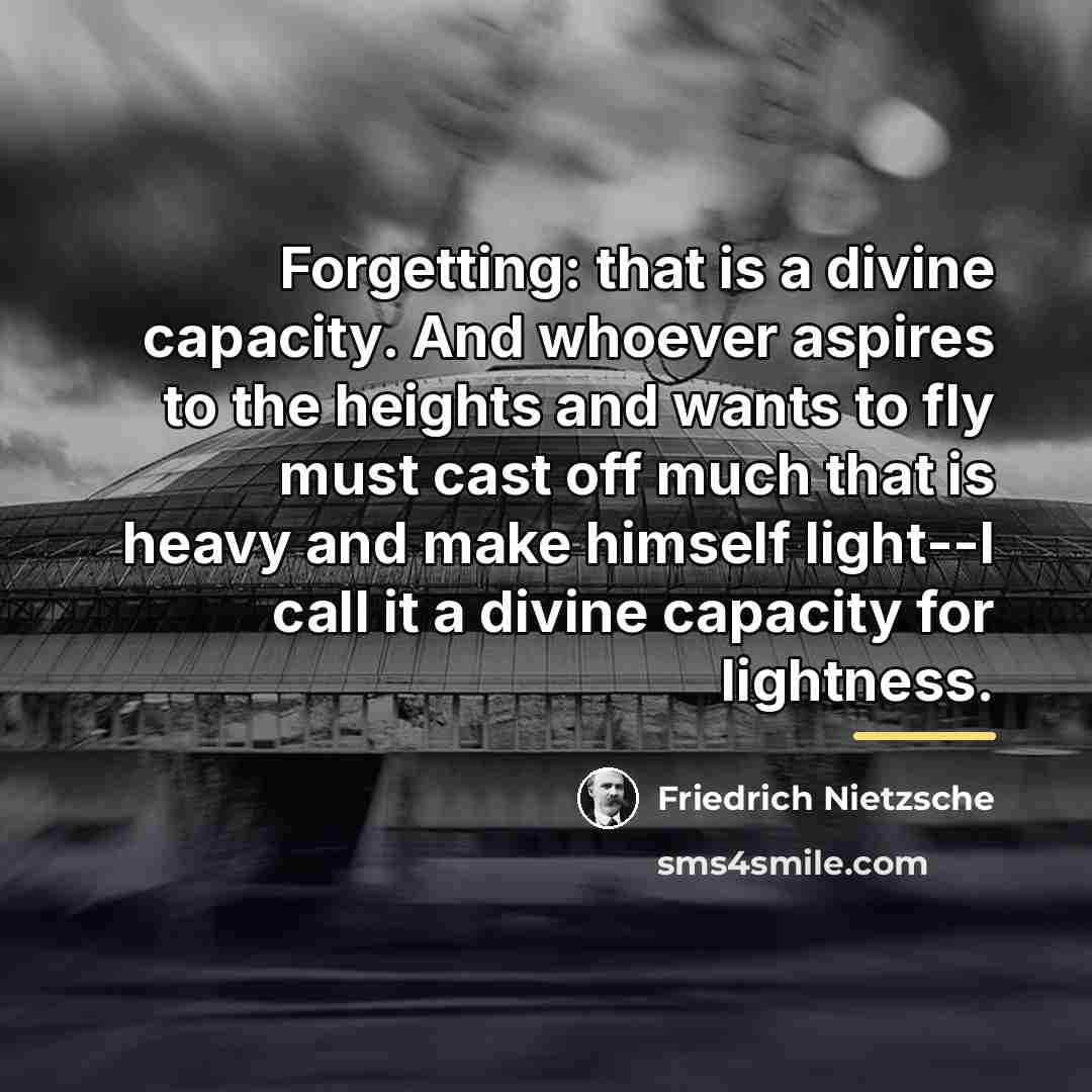 “Forgetting: that is a divine capacity. And whoever aspires to…” quote by Friedrich Nietzsche