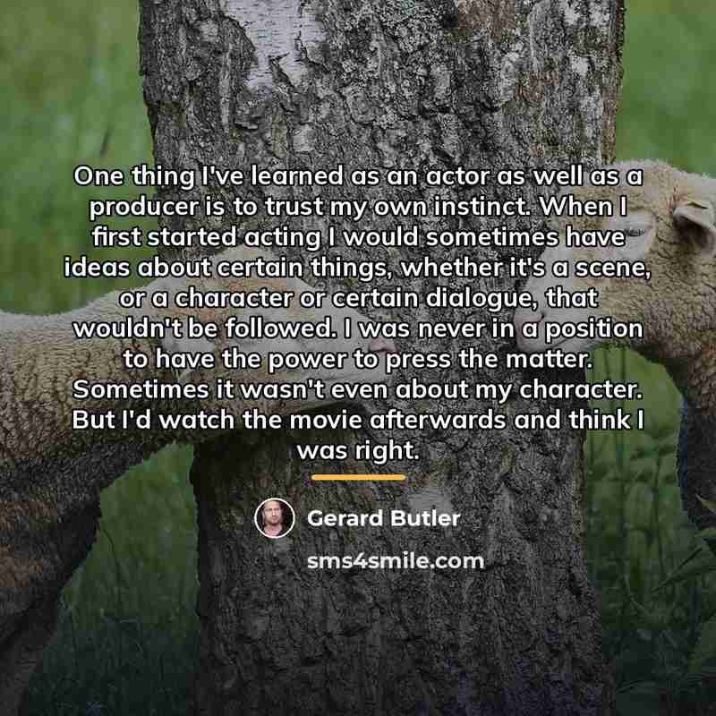 “One thing I've learned as an actor as well as…” quote by Gerard Butler