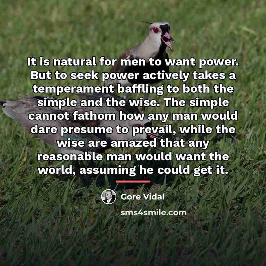 “It is natural for men to want power. But to…” quote by Gore Vidal