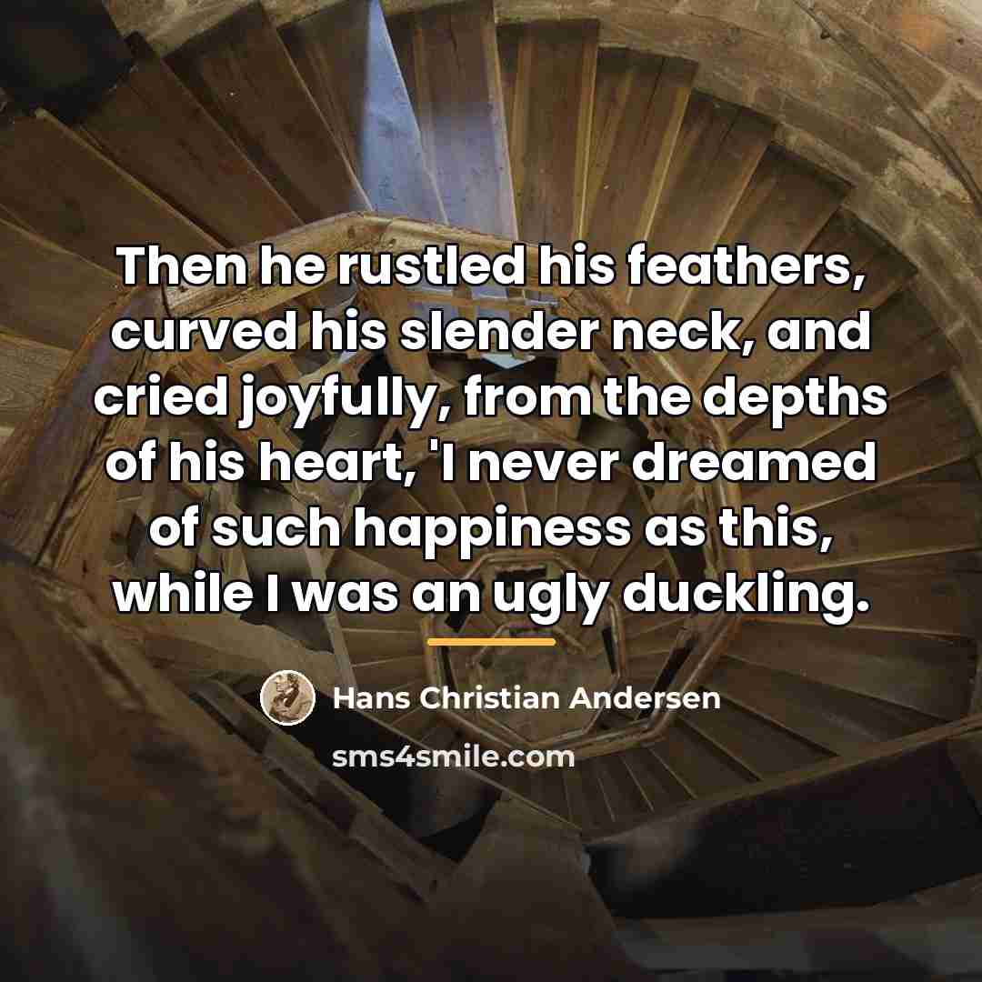 “Then he rustled his feathers, curved his slender neck, and…” quote by Hans Christian Andersen