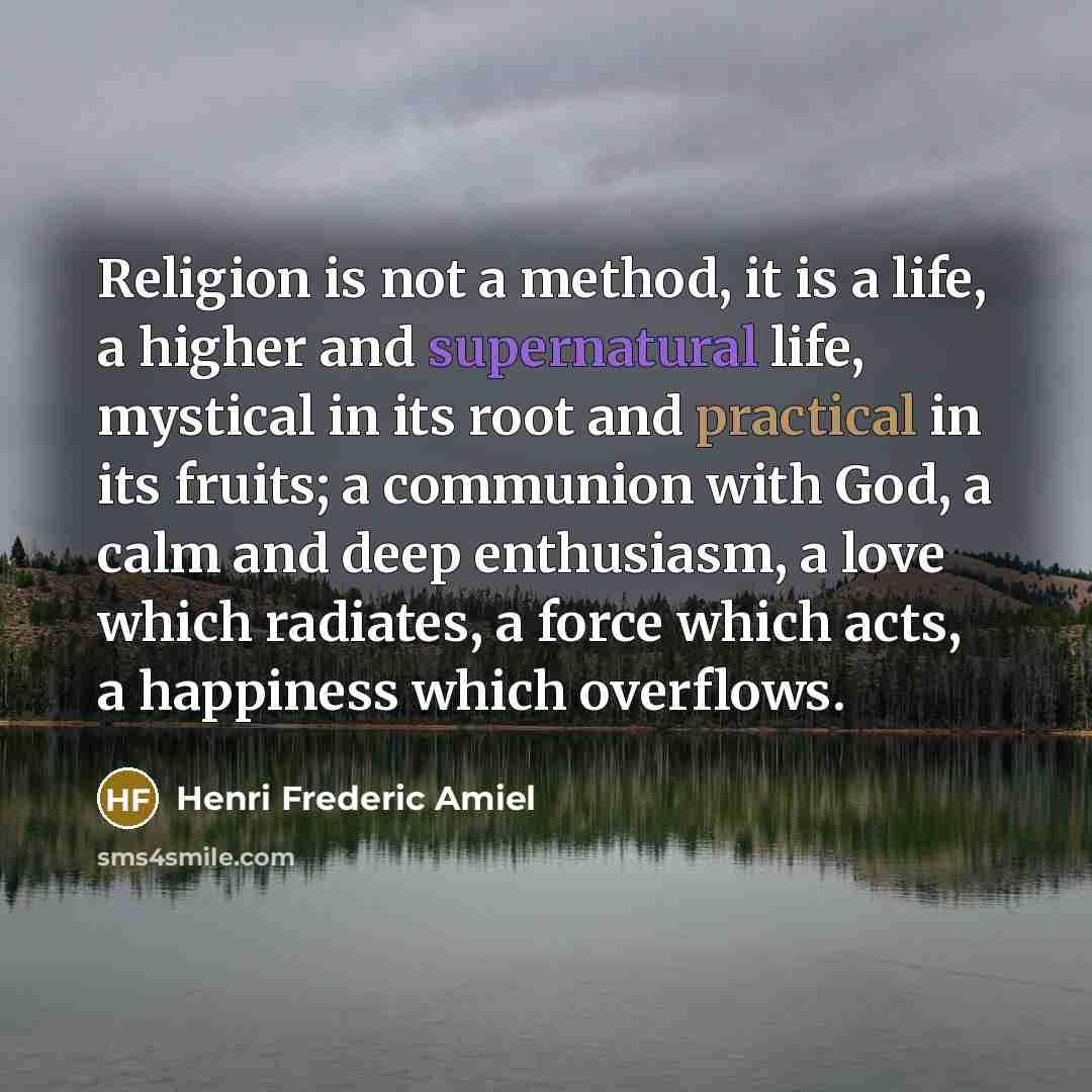 “Religion is not a method, it is a life, a…” quote by Henri Frederic Amiel