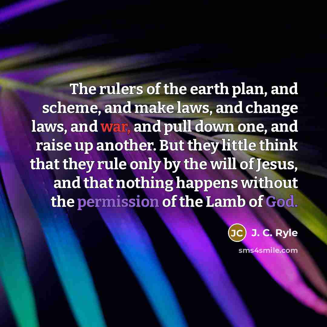 “The rulers of the earth plan, and scheme, and make…” quote by J. C. Ryle