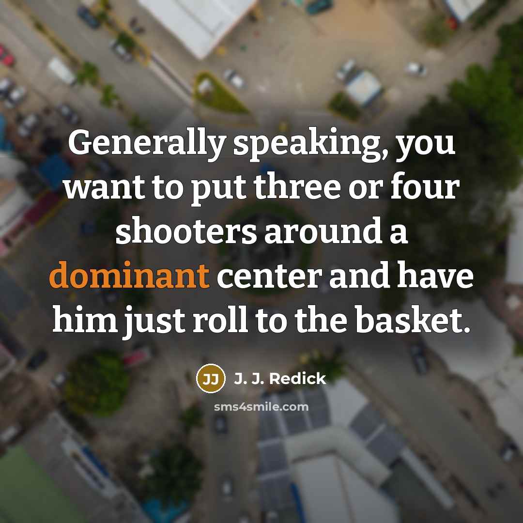 “Generally speaking, you want to put three or four shooters…” quote by J. J. Redick