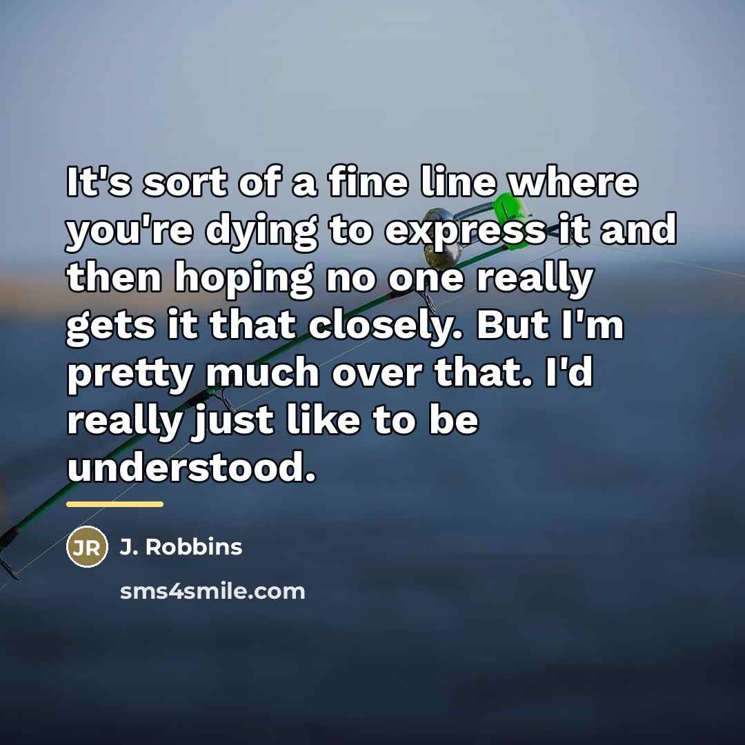 “It's sort of a fine line where you're dying to…” quote by J. Robbins