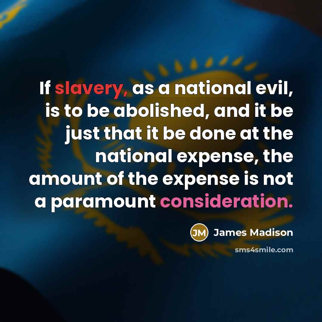 “If slavery, as a national evil, is to be abolished,…” quote by James Madison