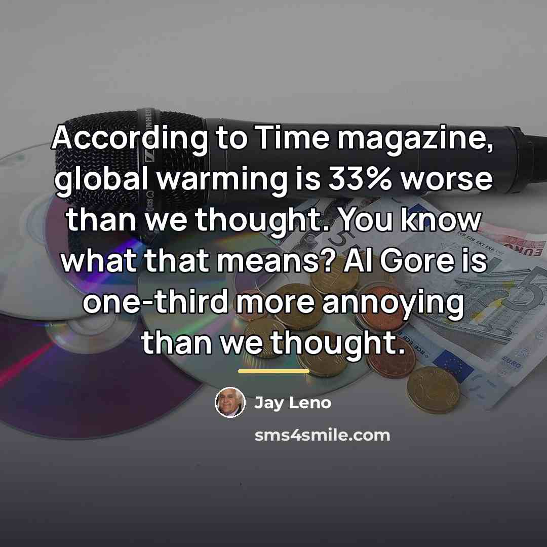 “According to Time magazine, global warming is 33% worse than…” quote by Jay Leno