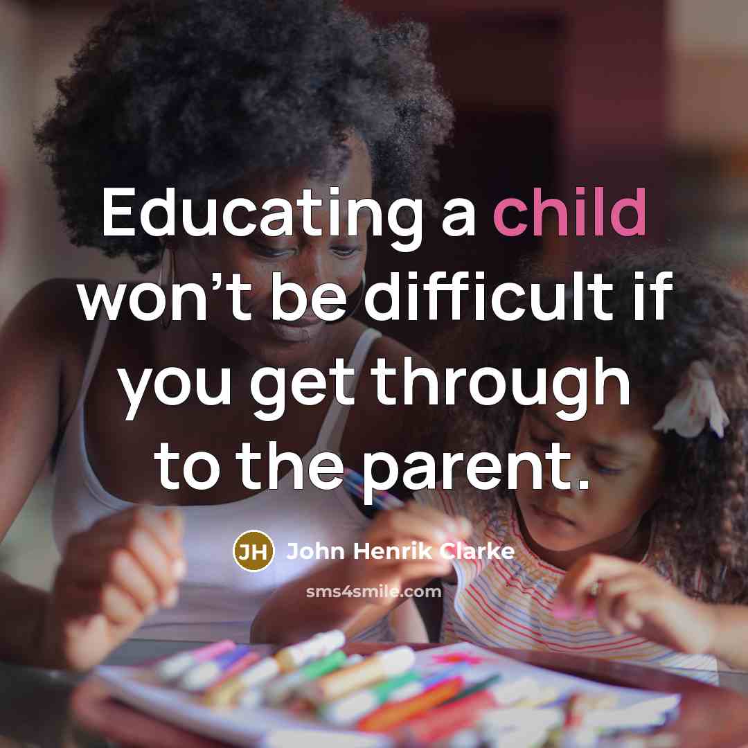 “Educating a child won't be difficult if you get through…” quote by John Henrik Clarke