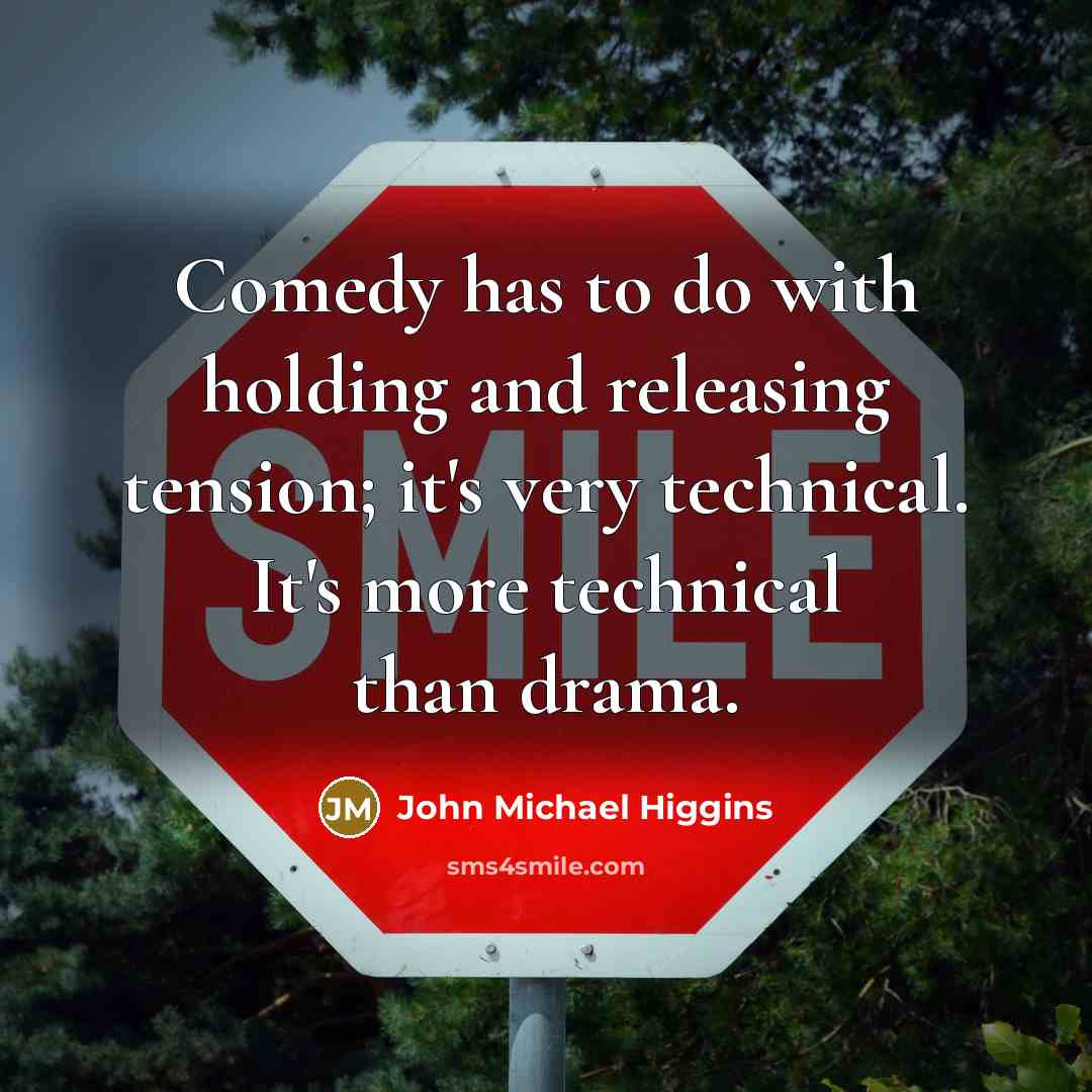 “Comedy has to do with holding and releasing tension; it's…” quote by John Michael Higgins