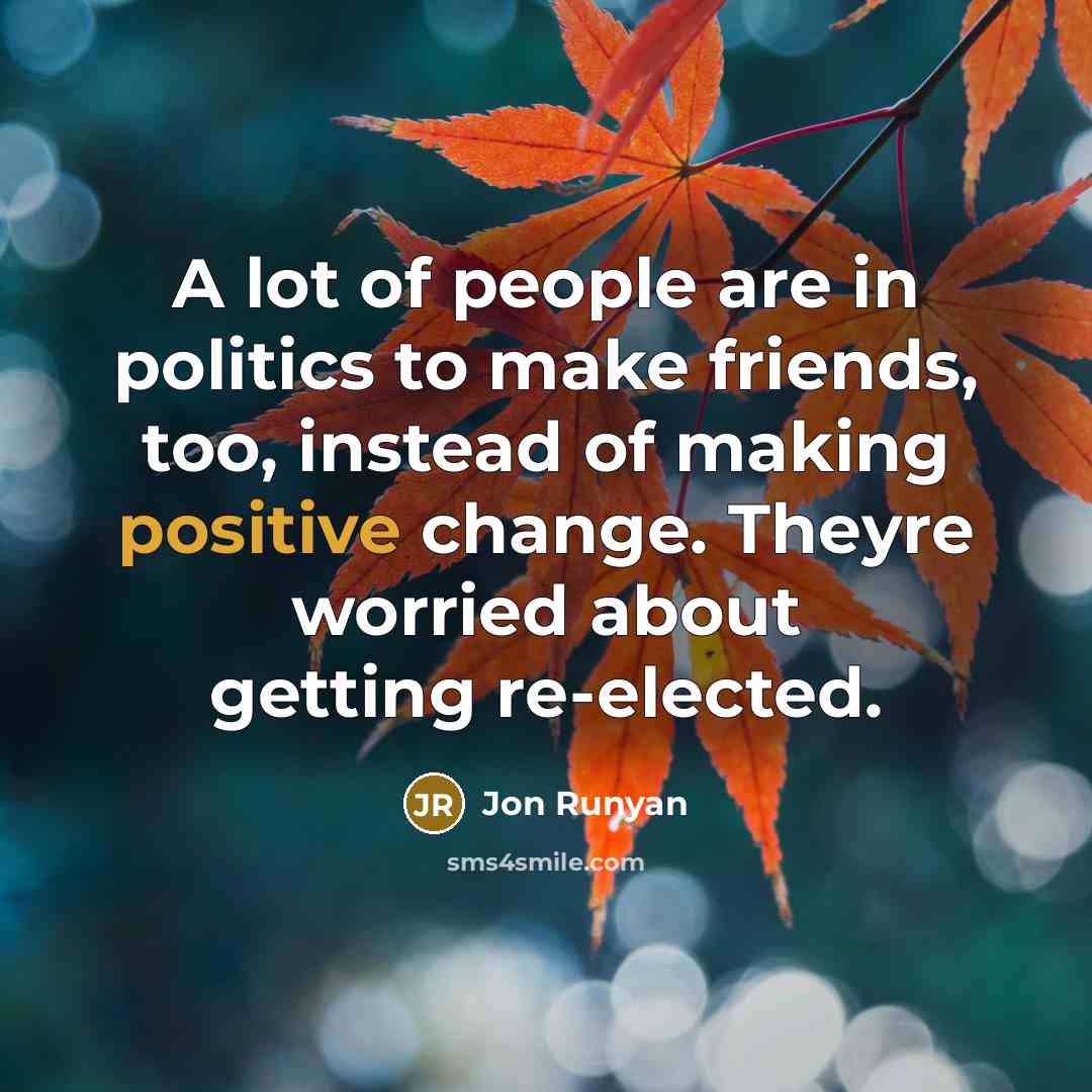 “A lot of people are in politics to make friends,…” quote by Jon Runyan