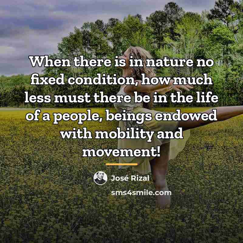 “When there is in nature no fixed condition, how much…” quote by Jose Rizal