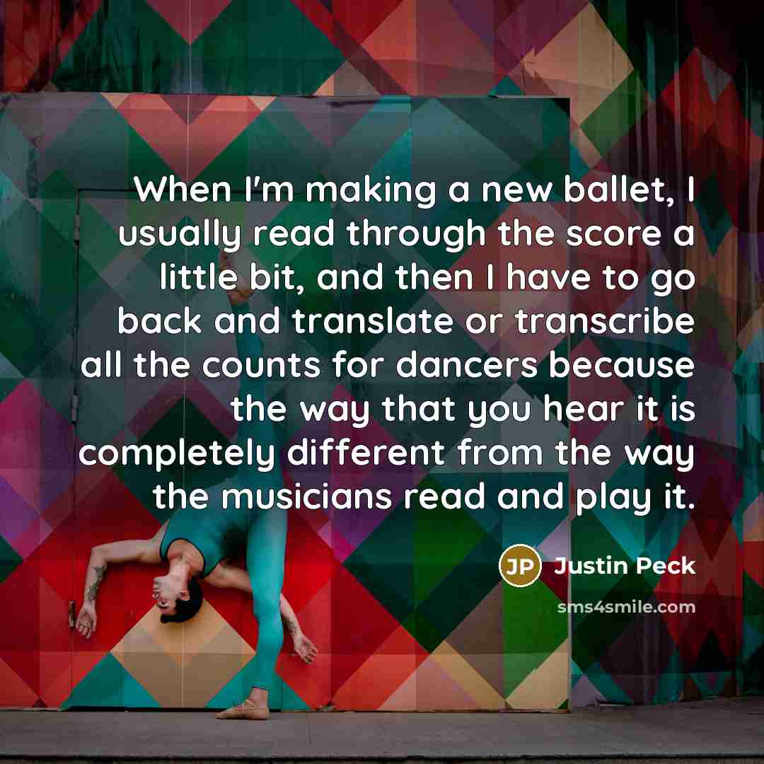 “When I'm making a new ballet, I usually read through…” quote by Justin Peck