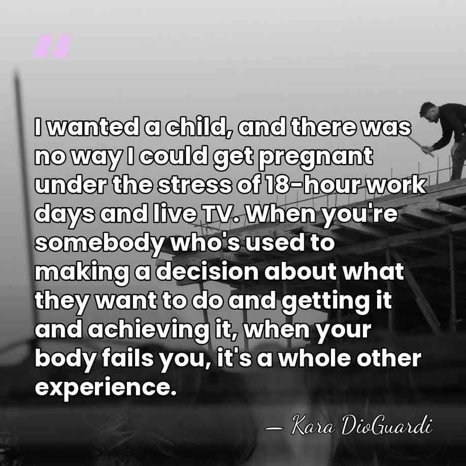 I wanted a child, and there was no way I could get&hellip; - Kara DioGuardi