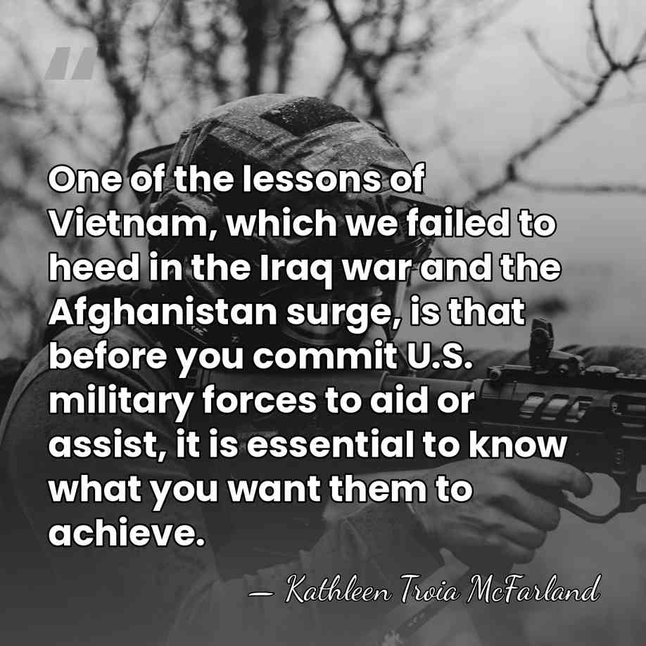 One of the lessons of Vietnam, which we failed to heed in&hellip; - Kathleen Troia McFarland