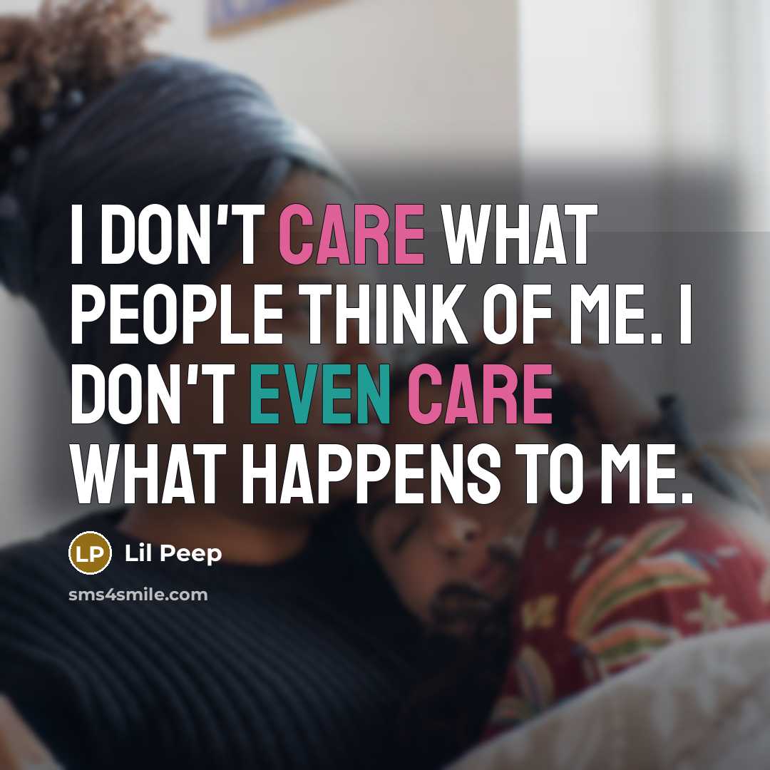“I don't care what people think of me. I don't…” quote by Lil Peep