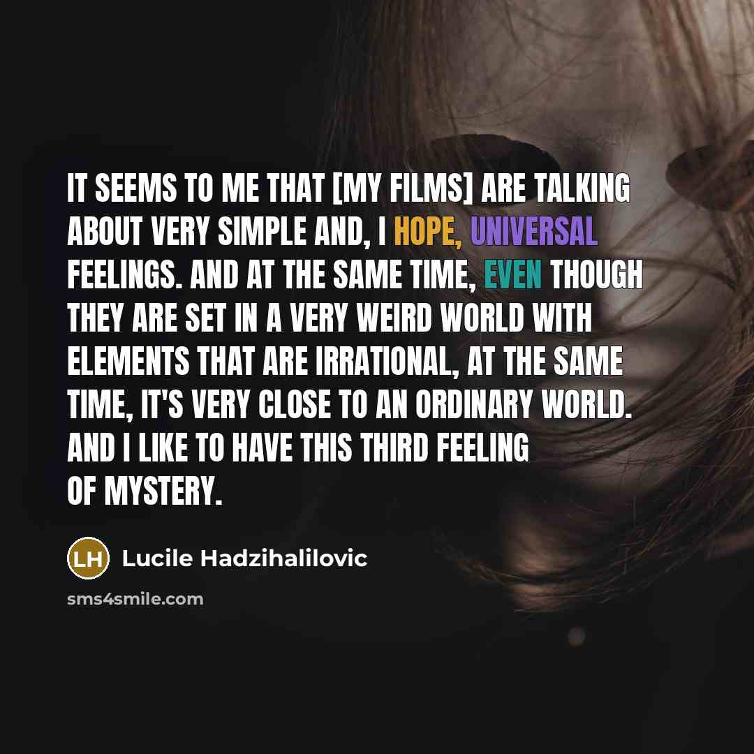 “It seems to me that [my films] are talking about…” quote by Lucile Hadzihalilovic