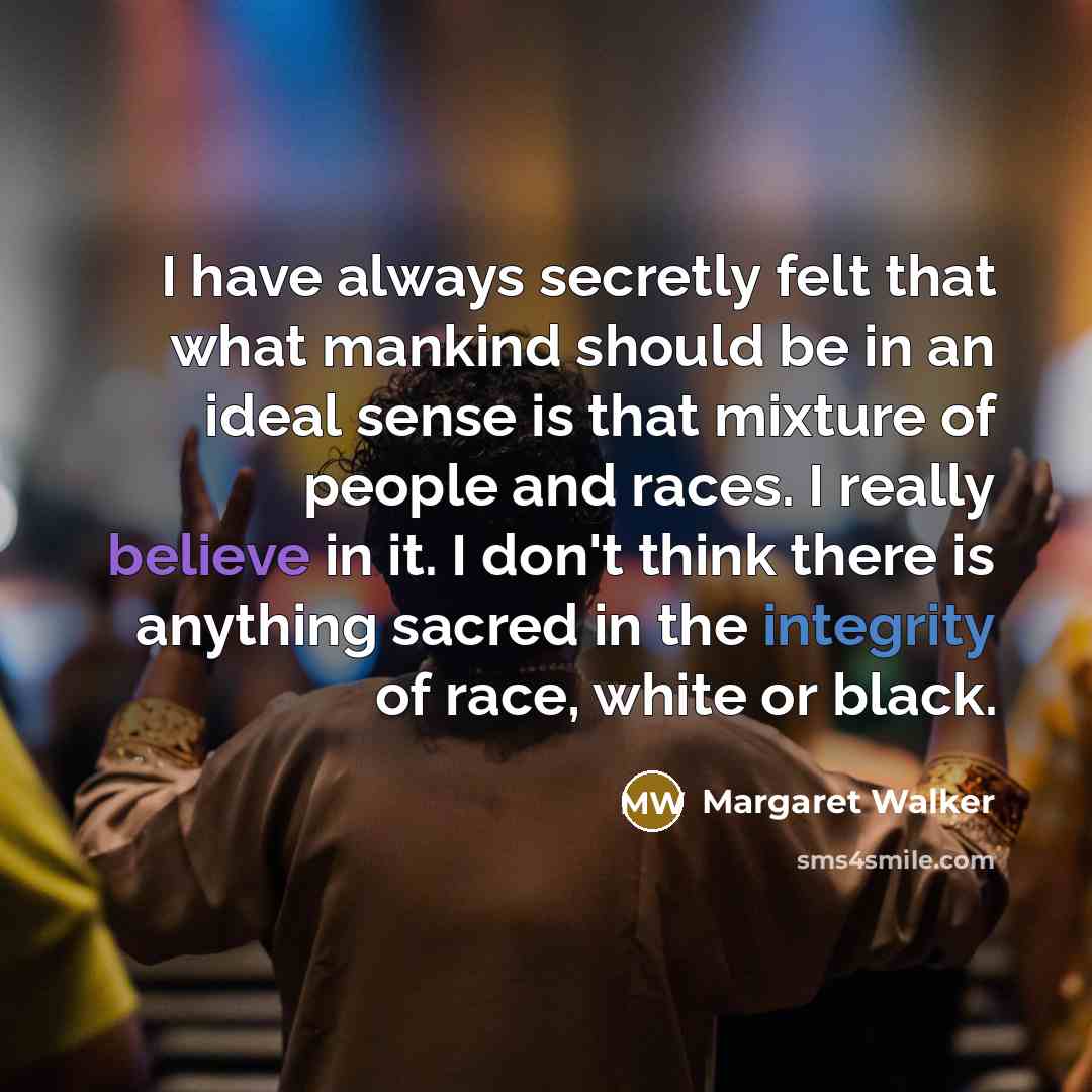 “I have always secretly felt that what mankind should be…” quote by Margaret Walker
