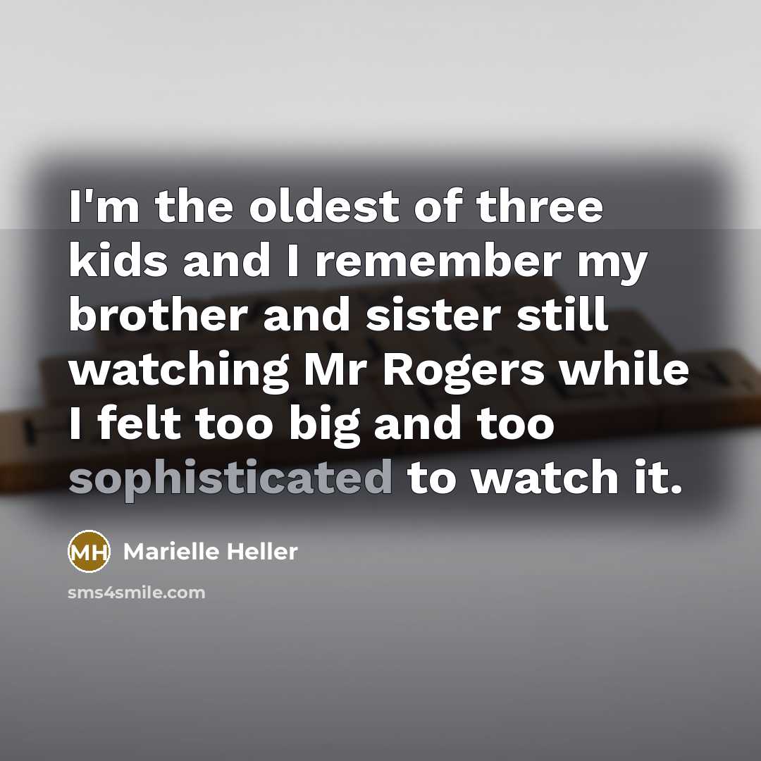 “I'm the oldest of three kids and I remember my…” quote by Marielle Heller